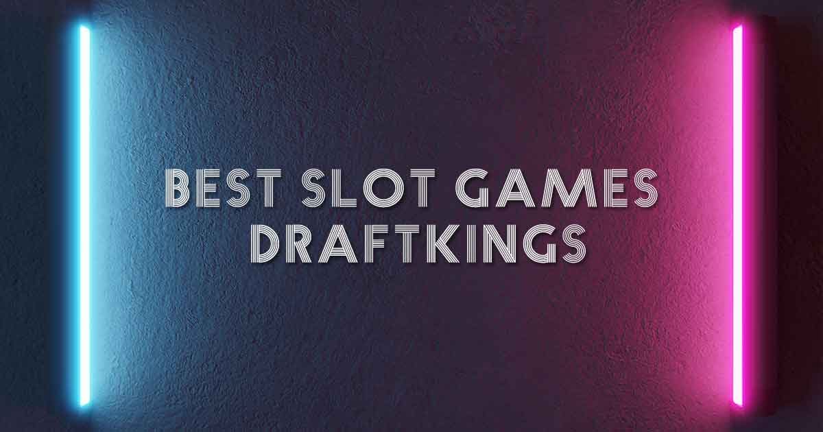 Best Slot Games DraftKings
