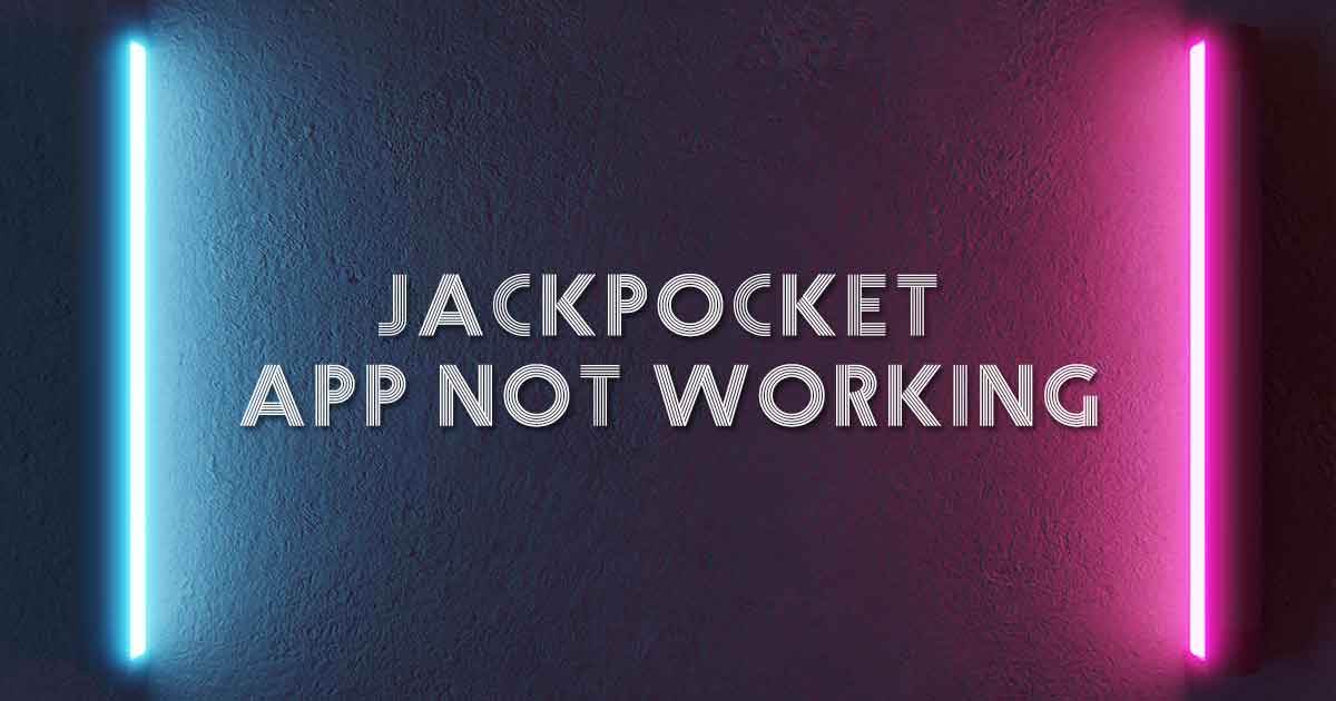 Jackpocket App Not Working