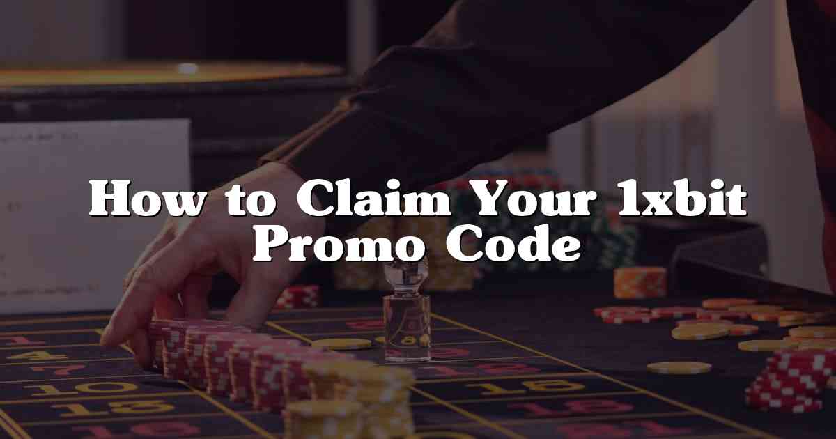 How to Claim Your 1xbit Promo Code