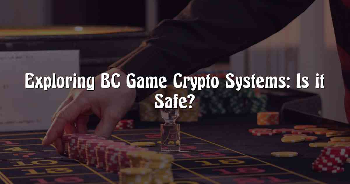 Exploring BC Game Crypto Systems: Is it Safe?