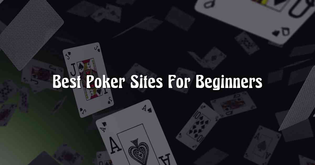 Best Poker Sites For Beginners