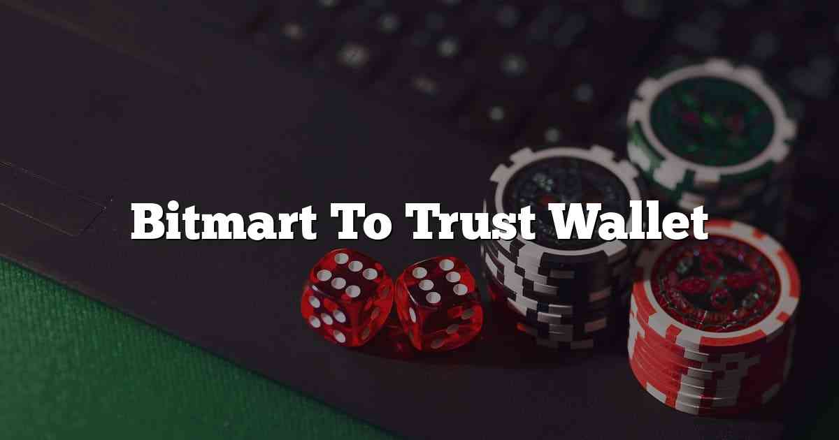 Bitmart To Trust Wallet