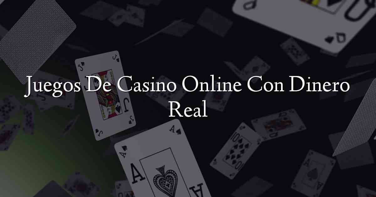 Juegos De Casino Online Con Dinero Real