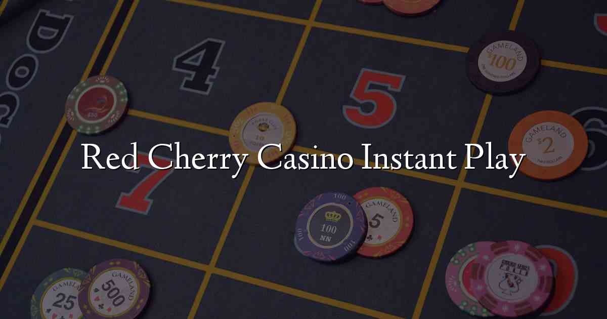 Red Cherry Casino Instant Play