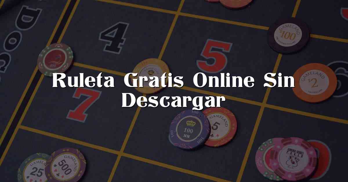 Ruleta Gratis Online Sin Descargar