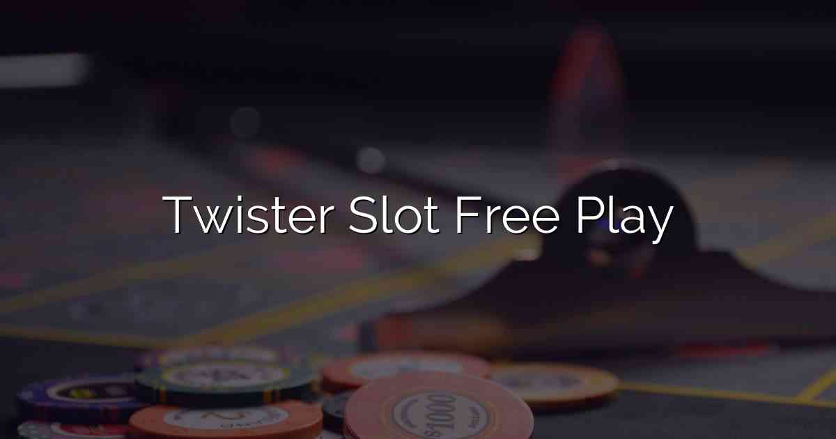 Twister Slot Free Play