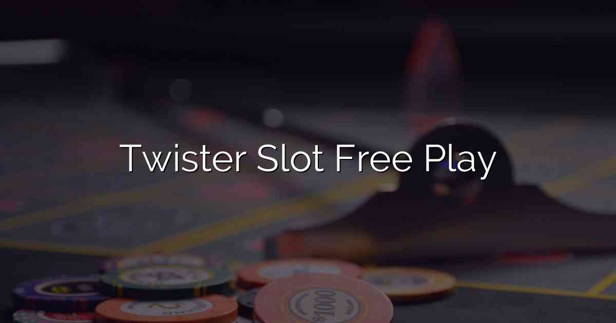 Twister Slot Free Play