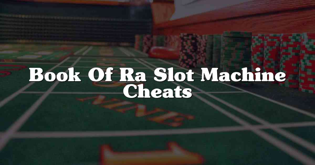 Book Of Ra Slot Machine Cheats