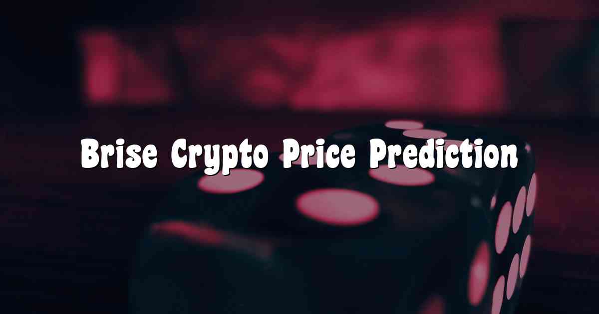 Brise Crypto Price Prediction