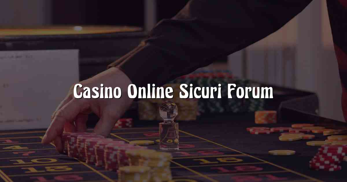 Casino Online Sicuri Forum