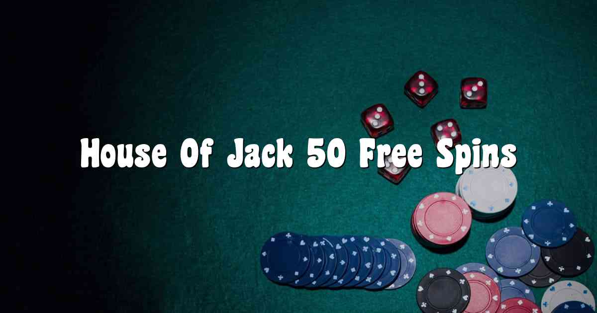 House Of Jack 50 Free Spins