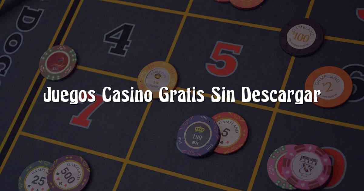 Juegos Casino Gratis Sin Descargar