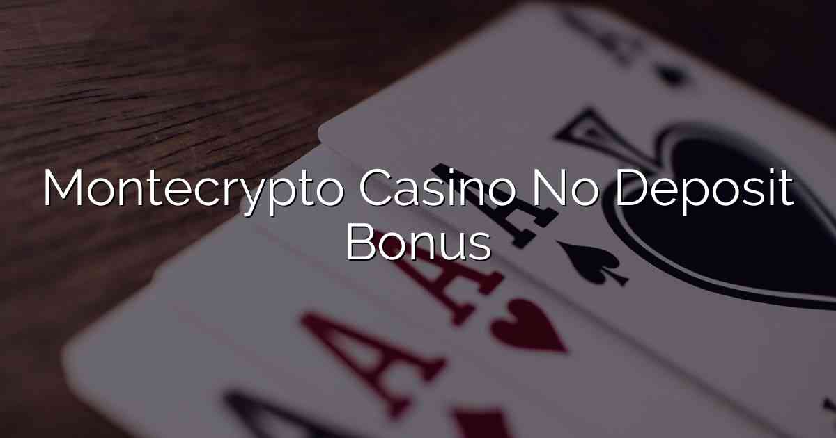 Montecrypto Casino No Deposit Bonus