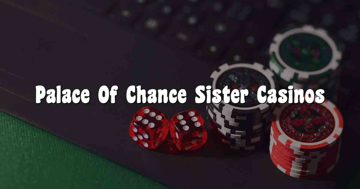 Palace Of Chance Sister Casinos