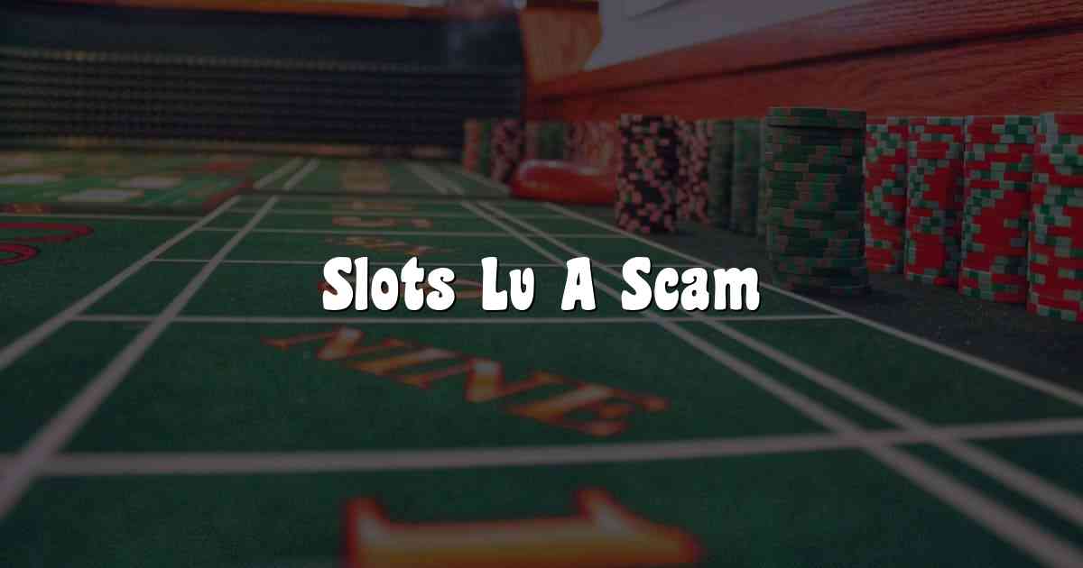 Slots Lv A Scam