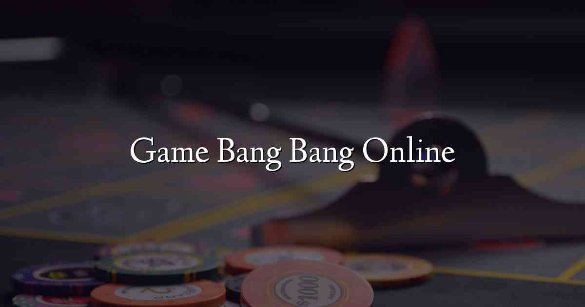 Game Bang Bang Online