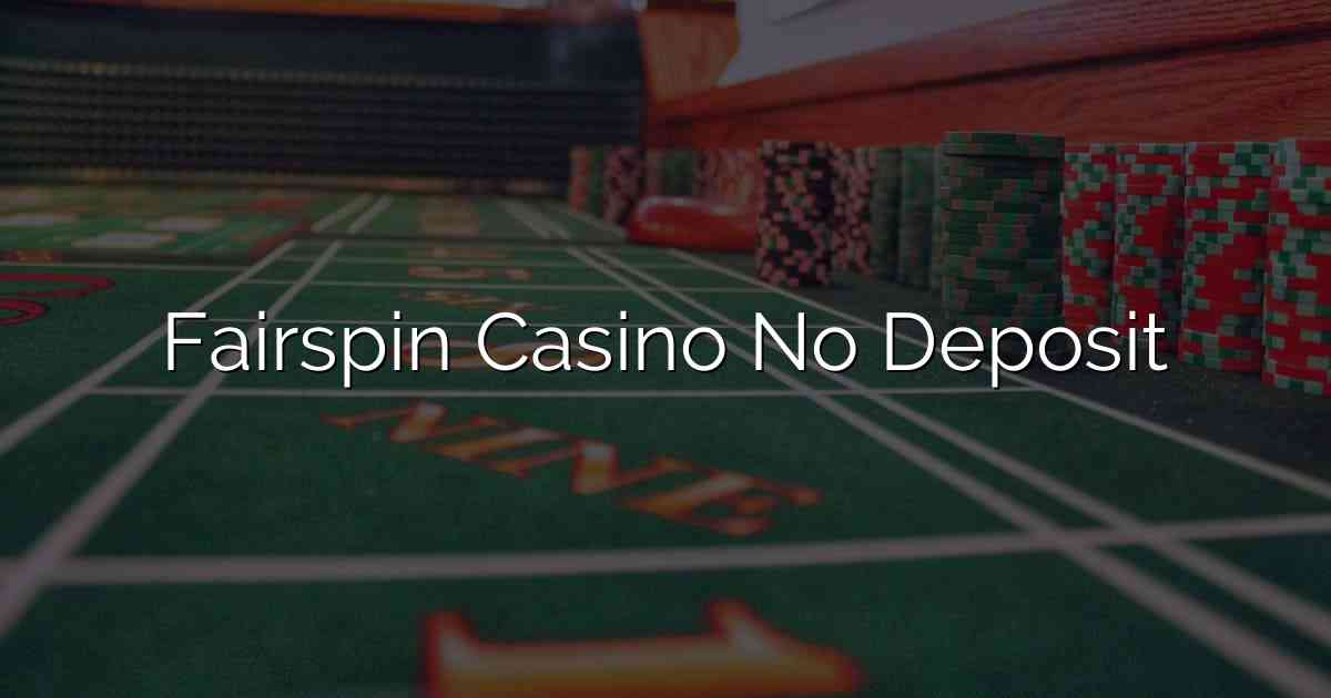 Fairspin Casino No Deposit