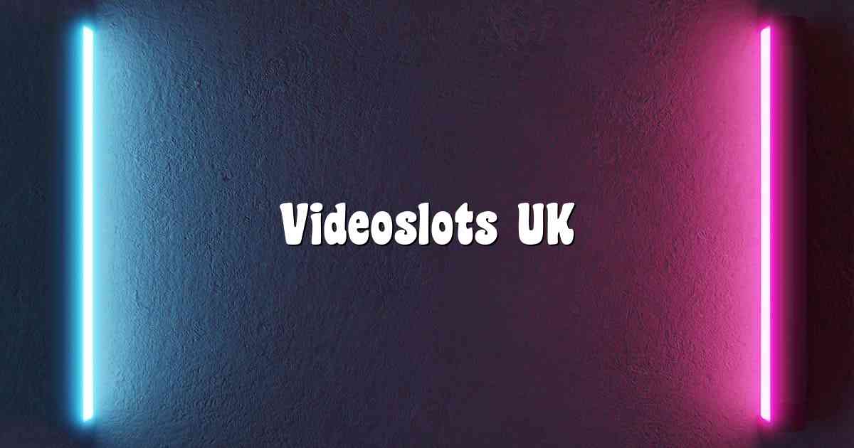 Videoslots UK