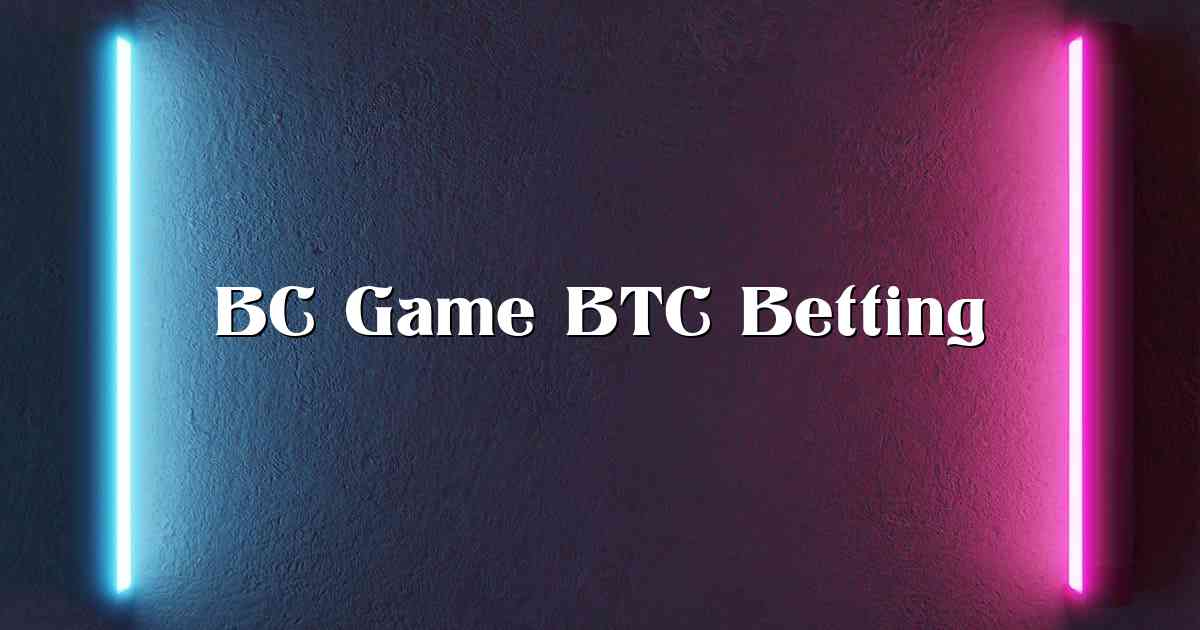 BC Game BTC Betting
