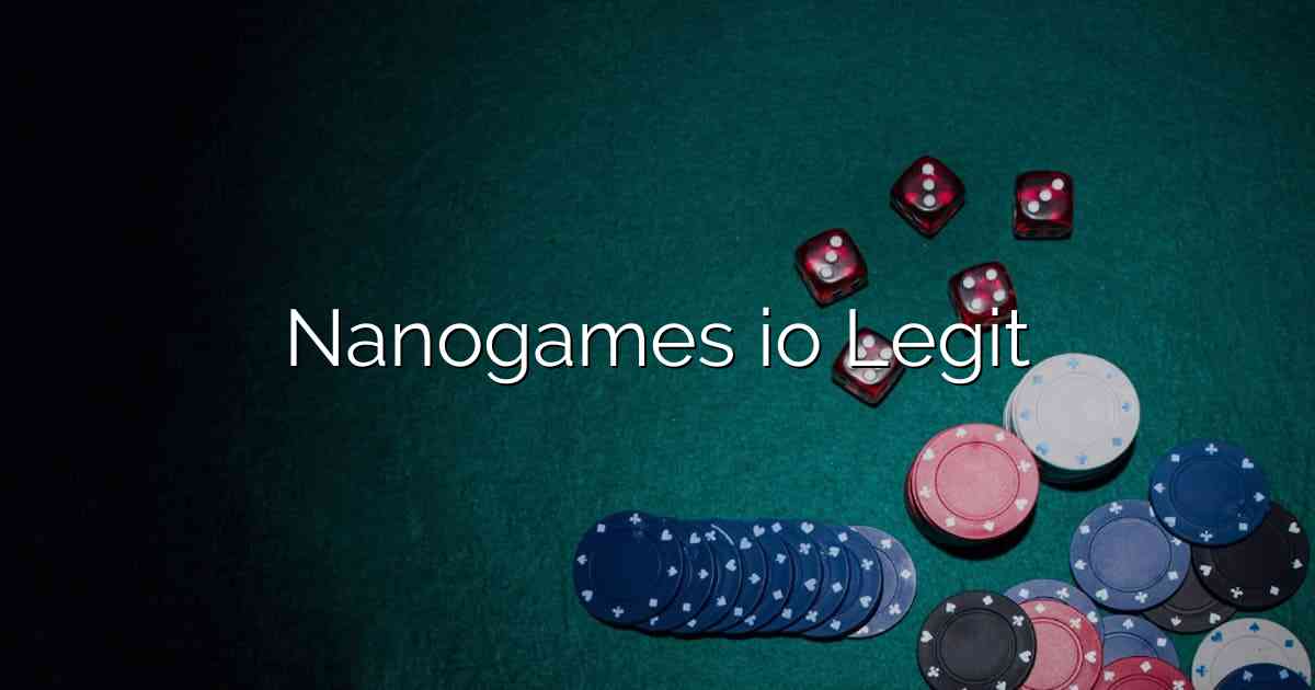 Nanogames io Legit