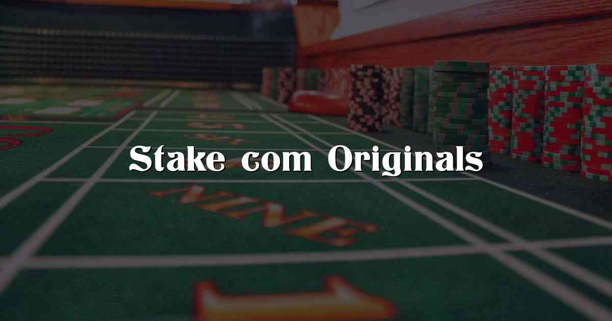 Stake com Originals