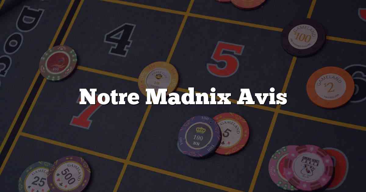 Notre Madnix Avis